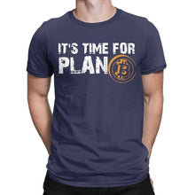 Load image into Gallery viewer, Men’s Fashion Bitcoin Cryptocurrency It's Time For Plan B T-Shirt - GoHappyShopin