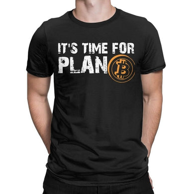 Men’s Fashion Bitcoin Cryptocurrency It's Time For Plan B T-Shirt - GoHappyShopin